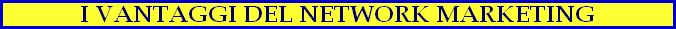I VANTAGGI DEL NETWORK MARKETING